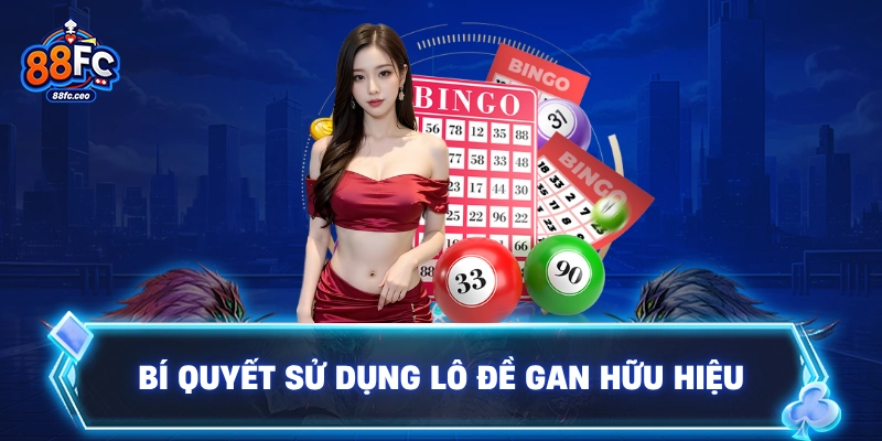 Bí quyết sử dụng lô đề gan hữu hiệu