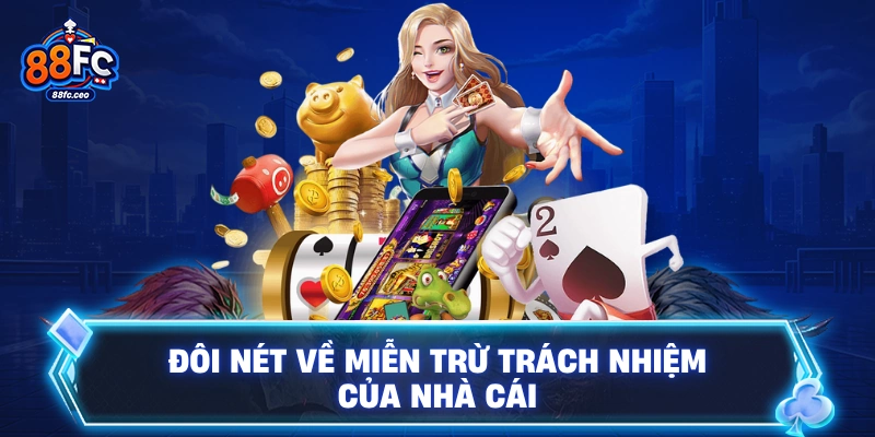 Đôi nét về miễn trừ trách nhiệm của nhà cái