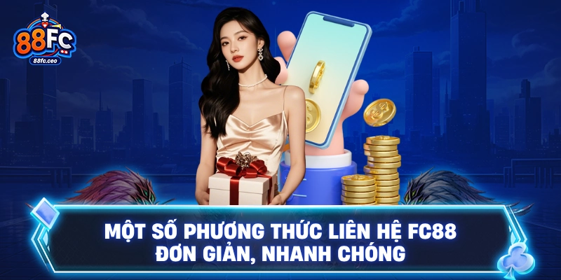Một số phương thức liên hệ FC88 đơn giản, nhanh chóng