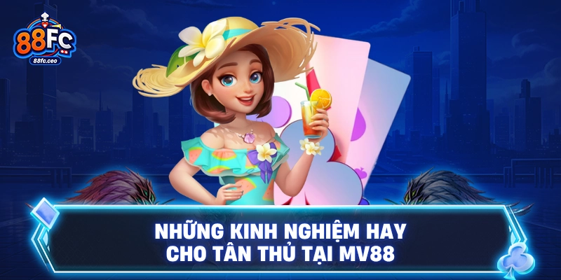 Những kinh nghiệm hay cho tân thủ tại 88FC