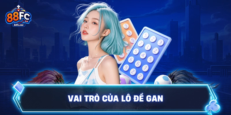 Vai trò của lô đề gan